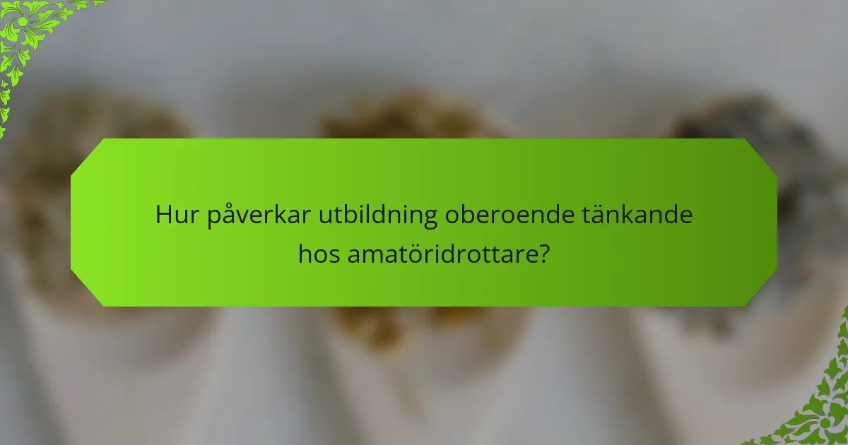 Hur påverkar utbildning oberoende tänkande hos amatöridrottare?