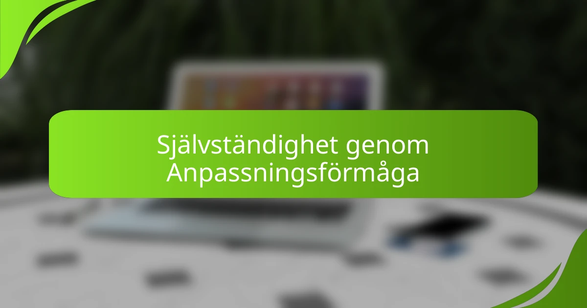 Självständighet genom Anpassningsförmåga