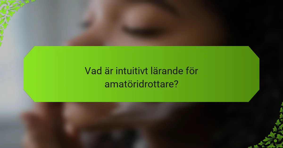 Vad är intuitivt lärande för amatöridrottare?