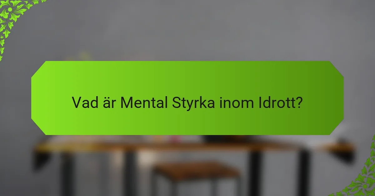 Vad är Mental Styrka inom Idrott?
