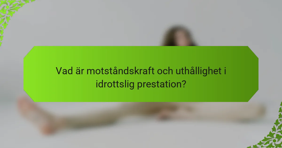 Vad är motståndskraft och uthållighet i idrottslig prestation?