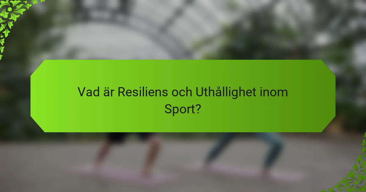 Vad är Resiliens och Uthållighet inom Sport?