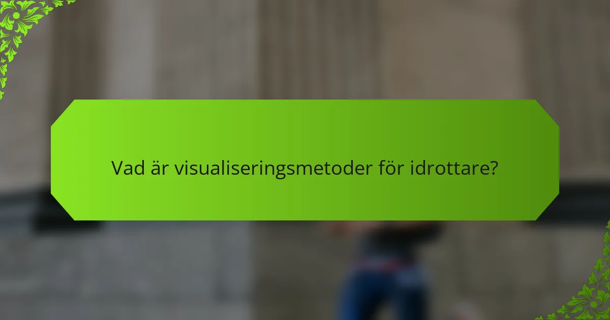 Vad är visualiseringsmetoder för idrottare?