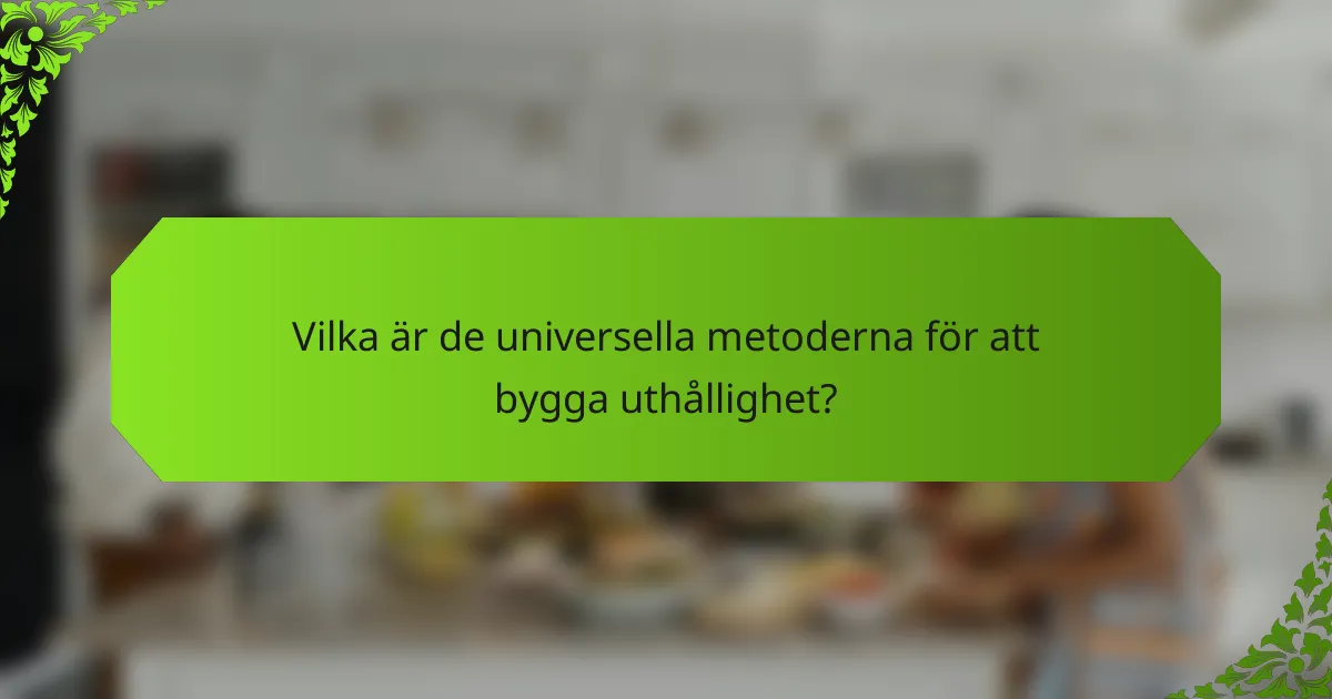 Vilka är de universella metoderna för att bygga uthållighet?
