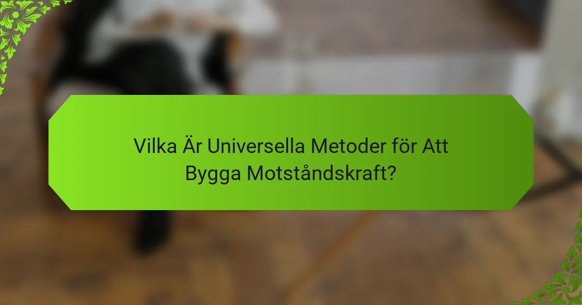 Vilka Är Universella Metoder för Att Bygga Motståndskraft?