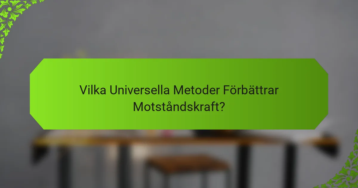 Vilka Universella Metoder Förbättrar Motståndskraft?