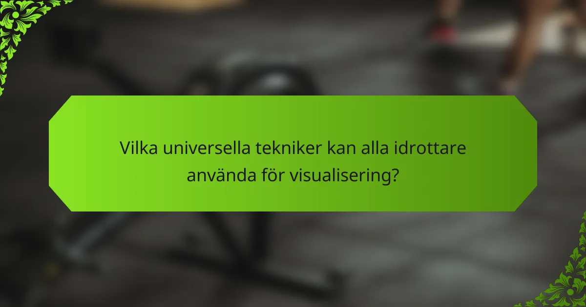 Vilka universella tekniker kan alla idrottare använda för visualisering?
